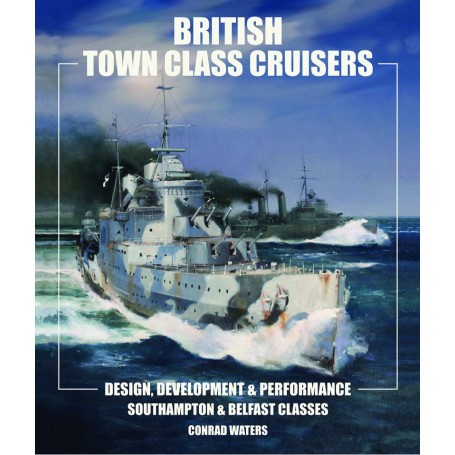 Book British Town Class Cruisers 9781526718853 Hardback by Conrad Waters. Entering service between 1937 and 1939, the ten Britis